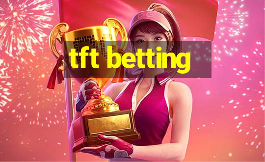 tft betting