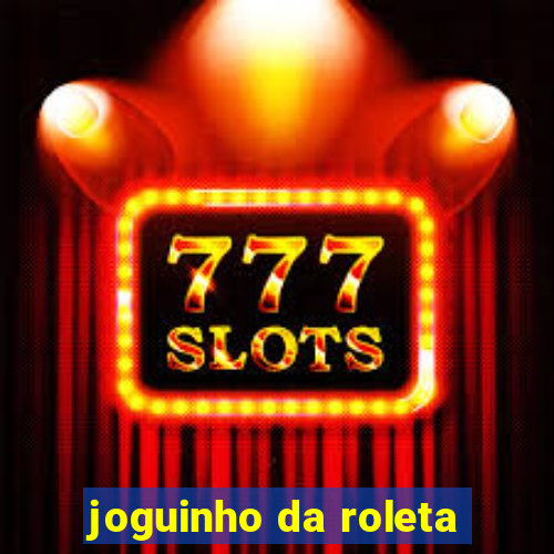 joguinho da roleta