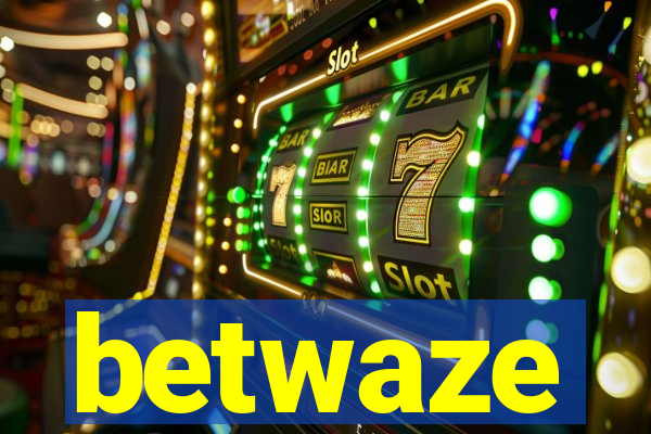 betwaze