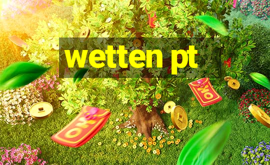 wetten pt