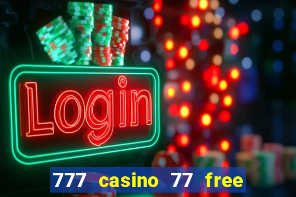 777 casino 77 free spins no deposit