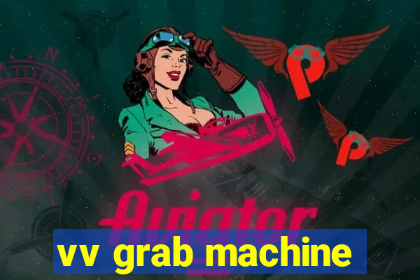 vv grab machine