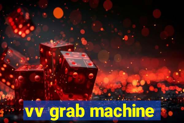 vv grab machine