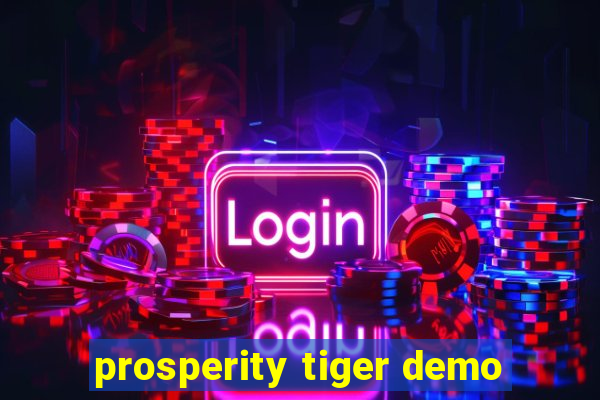 prosperity tiger demo