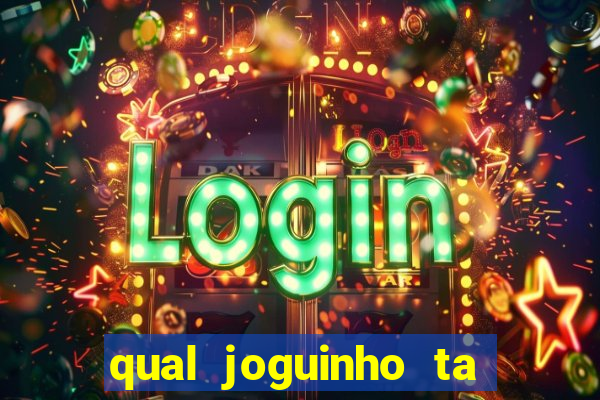 qual joguinho ta pagando agora