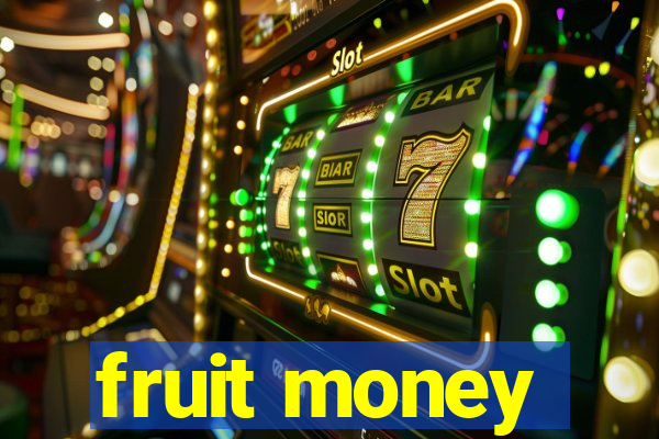 fruit money