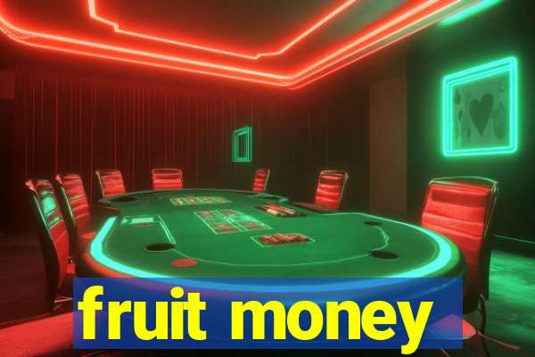 fruit money