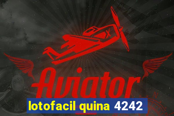 lotofacil quina 4242