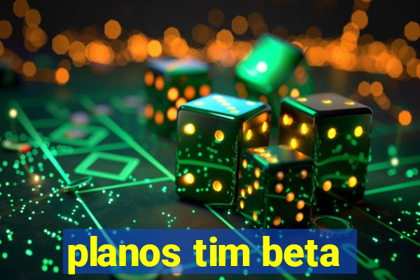 planos tim beta