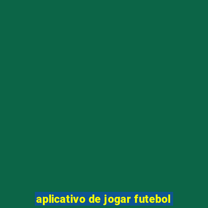 aplicativo de jogar futebol