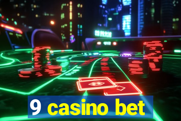 9 casino bet