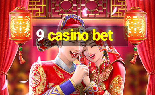 9 casino bet