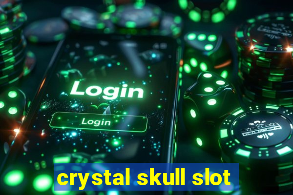 crystal skull slot