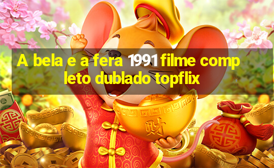 A bela e a fera 1991 filme completo dublado topflix