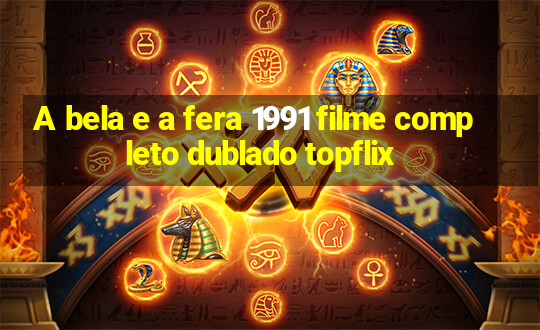 A bela e a fera 1991 filme completo dublado topflix