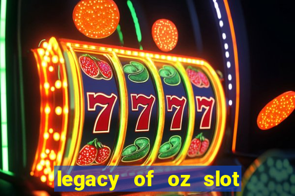 legacy of oz slot free play