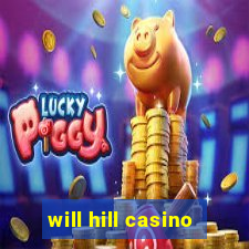 will hill casino