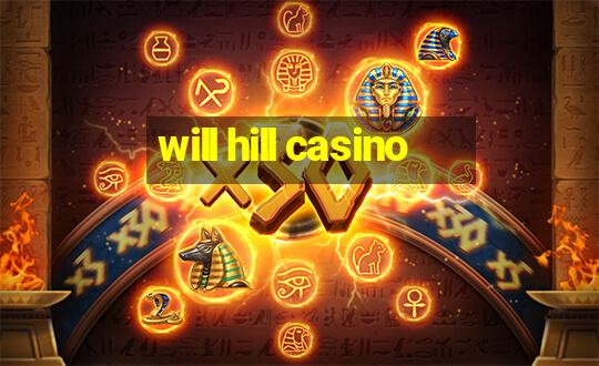 will hill casino