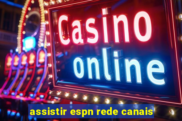 assistir espn rede canais