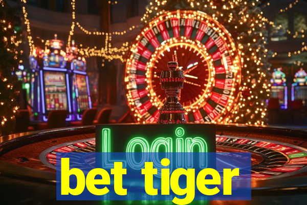 bet tiger