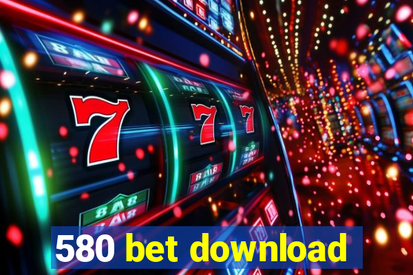 580 bet download