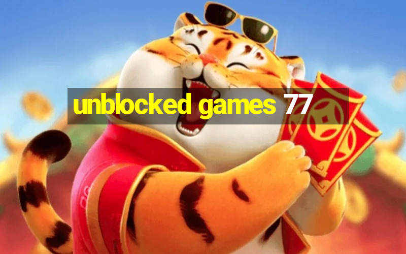 unblocked games 77