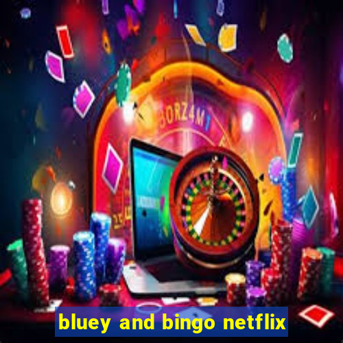 bluey and bingo netflix