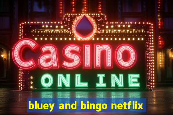 bluey and bingo netflix