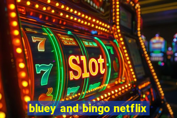 bluey and bingo netflix