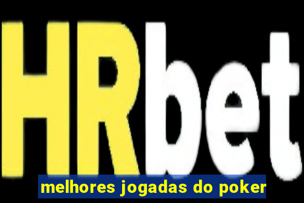 melhores jogadas do poker