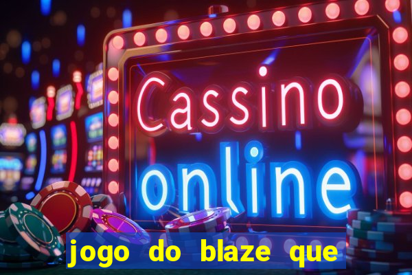 jogo do blaze que mais paga