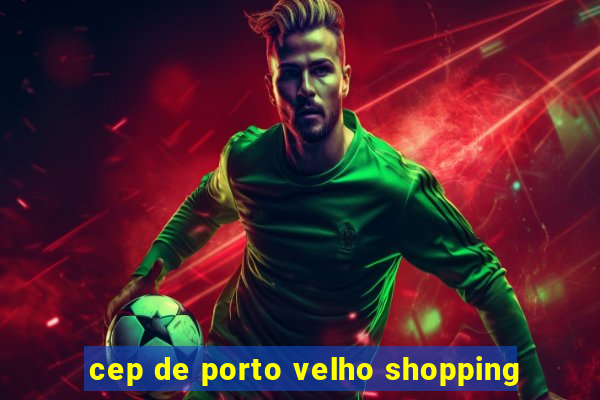 cep de porto velho shopping