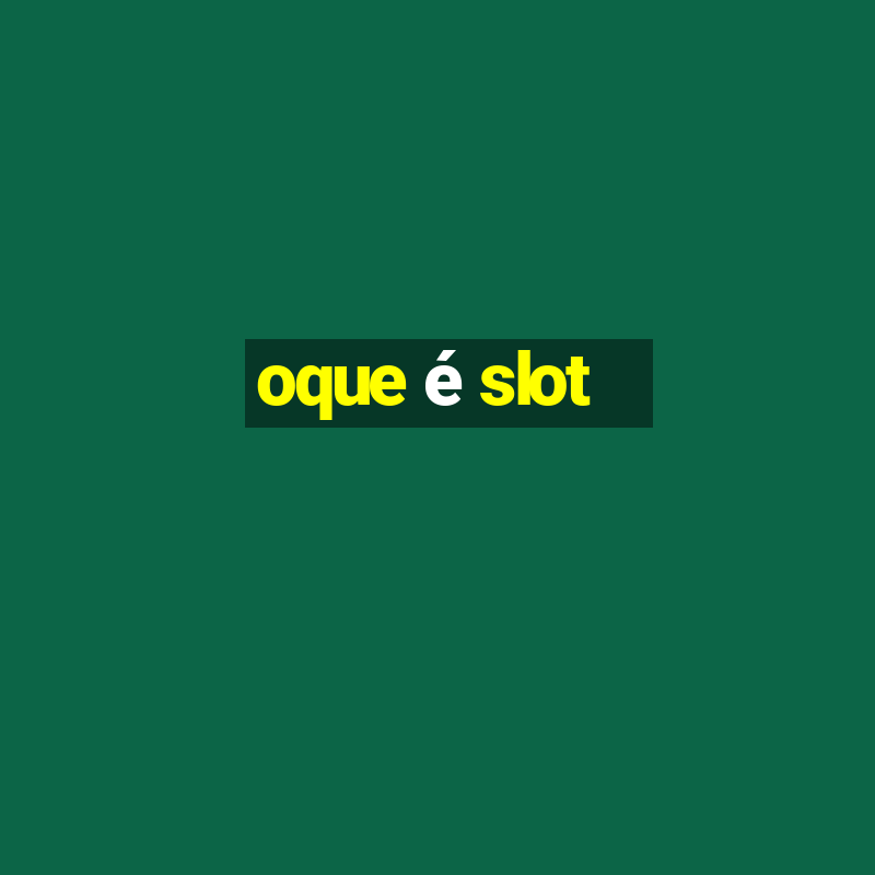 oque é slot