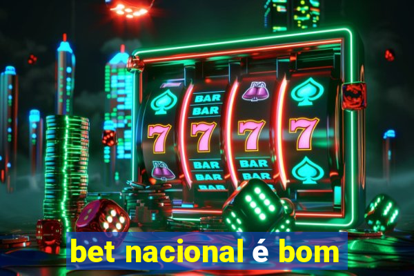 bet nacional é bom