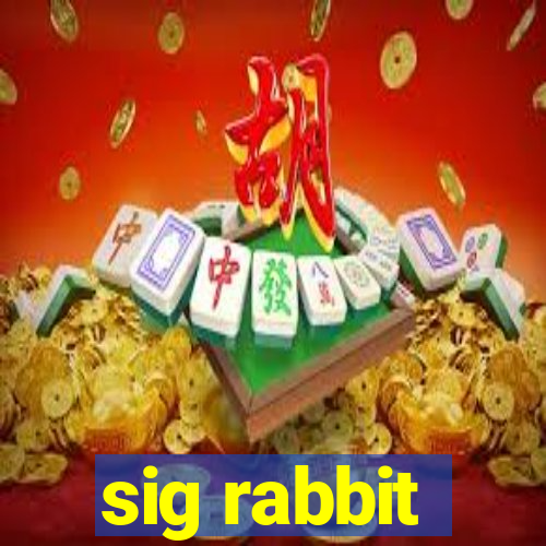 sig rabbit