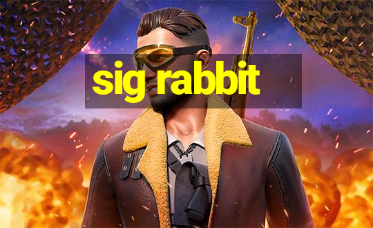 sig rabbit