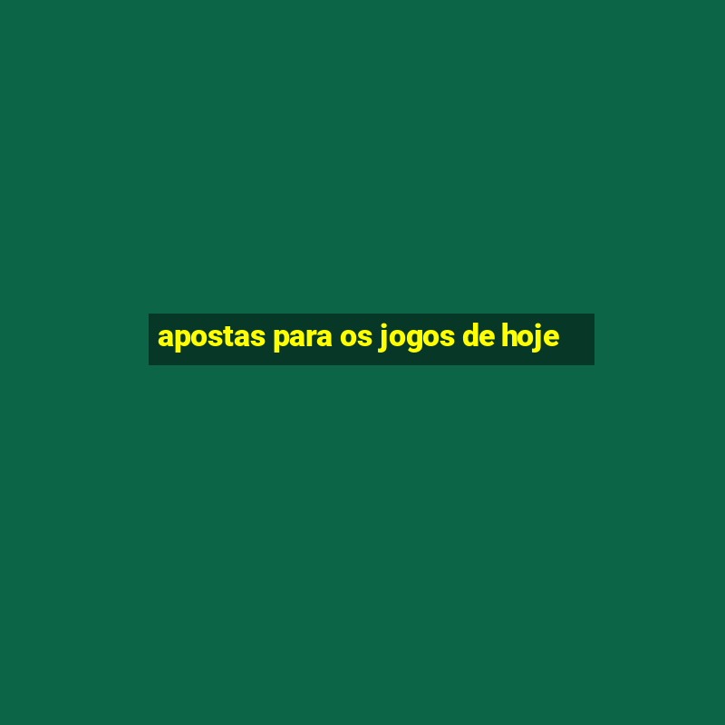 apostas para os jogos de hoje