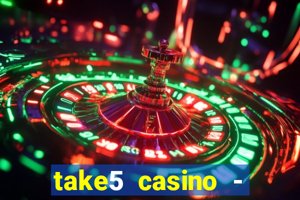 take5 casino - slot machines