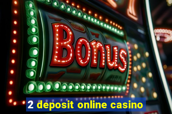 2 deposit online casino