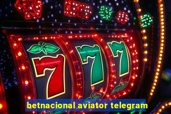 betnacional aviator telegram