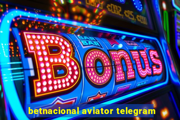 betnacional aviator telegram