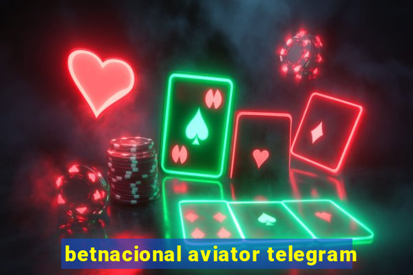 betnacional aviator telegram