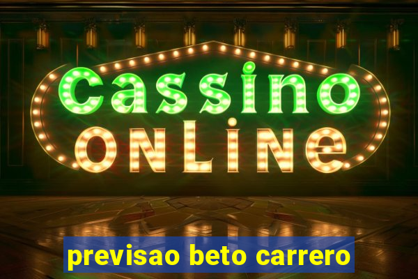 previsao beto carrero