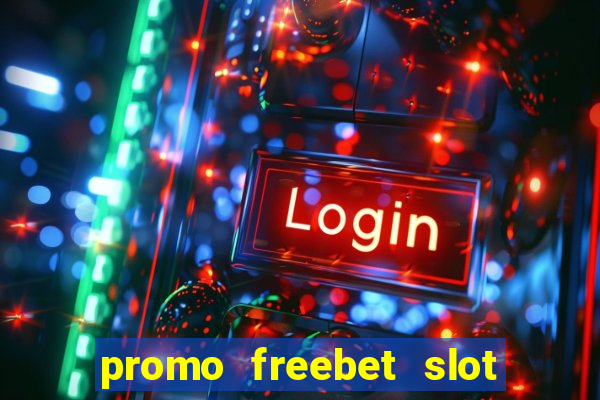 promo freebet slot member baru tanpa deposit 2021