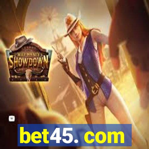 bet45. com