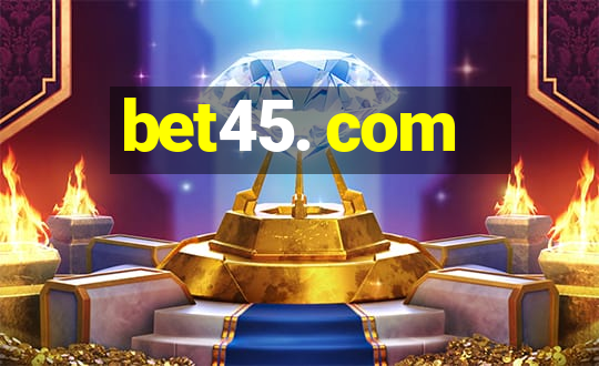 bet45. com