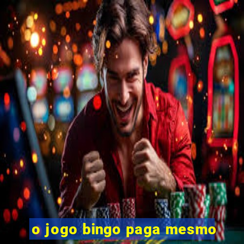 o jogo bingo paga mesmo