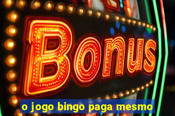 o jogo bingo paga mesmo