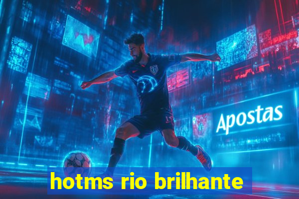 hotms rio brilhante