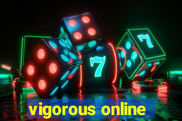 vigorous online